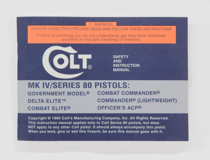 Colt 1990 Government MK IV Series 80 Pistols Instruction Manual MPN #94887 For: Government Model, Delta Elite, Combat Elite, Combat Commander, Commander Model Light Weight, Officers ACP