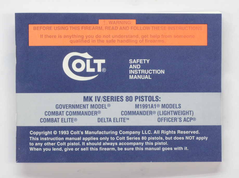 Colt 1993 MK IV Series 80 Pistols Instruction Manual MPN #96001 For: Government Model, Combat Commander, Combat Elite, M1991A1 Models, Commander Lightweight, Delta Elite, Officer's ACP